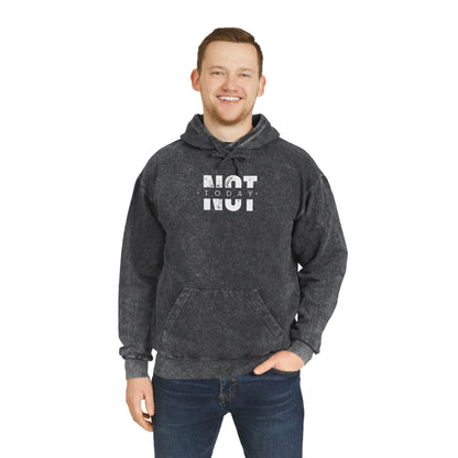NOT TODAY Felpa Unisex Mineral Wash Hoodie - T-shirt Boutique